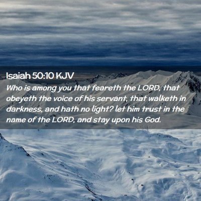 Picture 02 - Isaiah 50:10 KJV - Who is among you that feareth the LORD, that - Bible Verse Picture