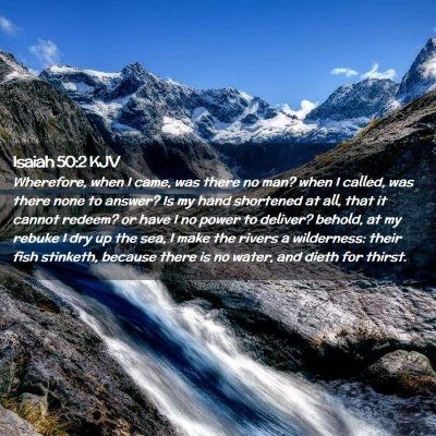 Picture 02 - Isaiah 50:2 KJV - Wherefore, when I came, was there no man? when I - Bible Verse Picture