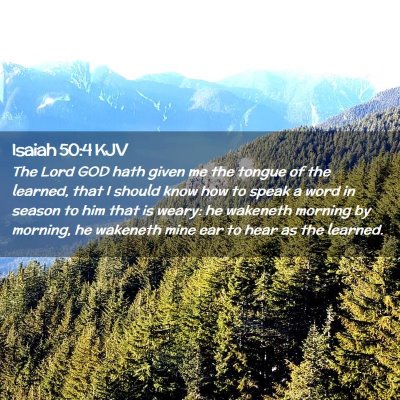 Picture 02 - Isaiah 50:4 KJV - The Lord GOD hath given me the tongue of the - Bible Verse Picture