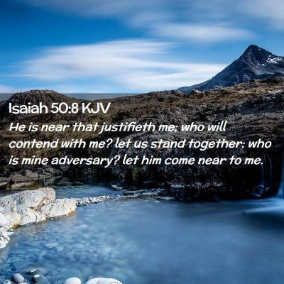 Picture 02 - Isaiah 50:8 KJV - He is near that justifieth me; who will contend - Bible Verse Picture