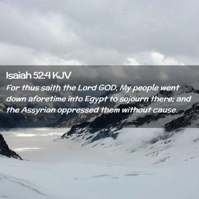 Picture 02 - Isaiah 52:4 KJV - For thus saith the Lord GOD, My people went down - Bible Verse Picture