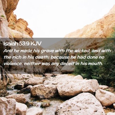 Picture 02 - Isaiah 53:9 KJV - And he made his grave with the wicked, and with - Bible Verse Picture