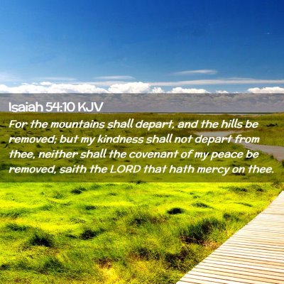 Picture 02 - Isaiah 54:10 KJV - For the mountains shall depart, and the hills be - Bible Verse Picture