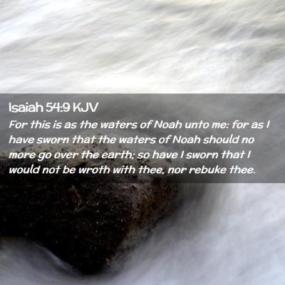 Picture 02 - Isaiah 54:9 KJV - For this is as the waters of Noah unto me: for as - Bible Verse Picture
