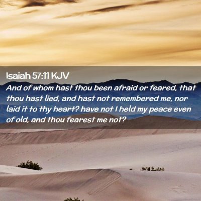 Picture 02 - Isaiah 57:11 KJV - And of whom hast thou been afraid or feared, that - Bible Verse Picture