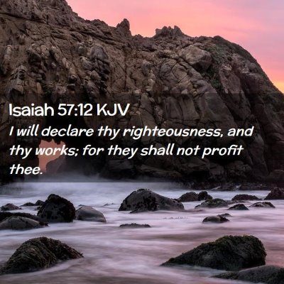 Picture 02 - Isaiah 57:12 KJV - I will declare thy righteousness, and thy works; - Bible Verse Picture