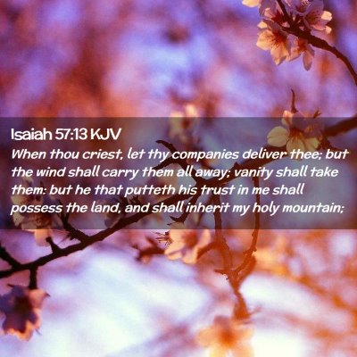 Picture 02 - Isaiah 57:13 KJV - When thou criest, let thy companies deliver thee; - Bible Verse Picture