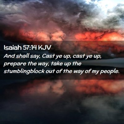 Picture 02 - Isaiah 57:14 KJV - And shall say, Cast ye up, cast ye up, prepare - Bible Verse Picture