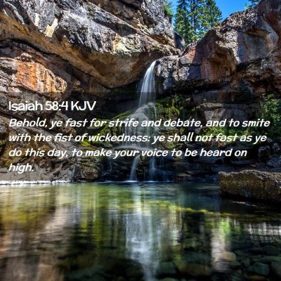 Picture 02 - Isaiah 58:4 KJV - Behold, ye fast for strife and debate, and to - Bible Verse Picture
