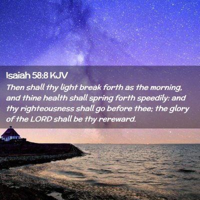 Picture 02 - Isaiah 58:8 KJV - Then shall thy light break forth as the morning, - Bible Verse Picture