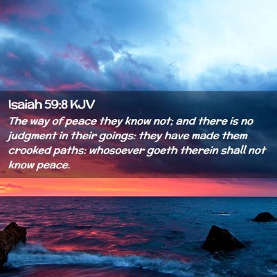 Picture 02 - Isaiah 59:8 KJV - The way of peace they know not; and there is no - Bible Verse Picture