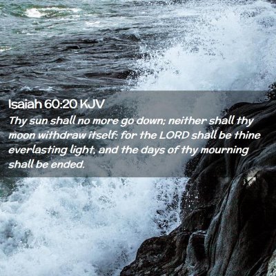 Picture 02 - Isaiah 60:20 KJV - Thy sun shall no more go down; neither shall thy - Bible Verse Picture