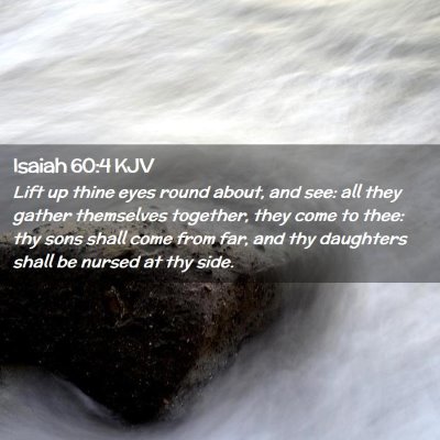Picture 02 - Isaiah 60:4 KJV - Lift up thine eyes round about, and see: all they - Bible Verse Picture