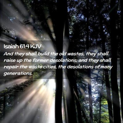 Picture 02 - Isaiah 61:4 KJV - And they shall build the old wastes, they shall - Bible Verse Picture