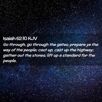 Picture 02 - Isaiah 62:10 KJV - Go through, go through the gates; prepare ye the - Bible Verse Picture
