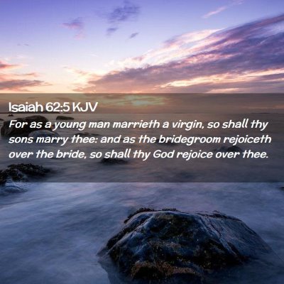 Picture 02 - Isaiah 62:5 KJV - For as a young man marrieth a virgin, so shall - Bible Verse Picture