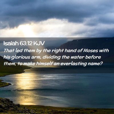 Picture 02 - Isaiah 63:12 KJV - That led them by the right hand of Moses with his - Bible Verse Picture