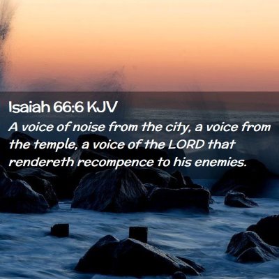 Picture 02 - Isaiah 66:6 KJV - A voice of noise from the city, a voice from the - Bible Verse Picture