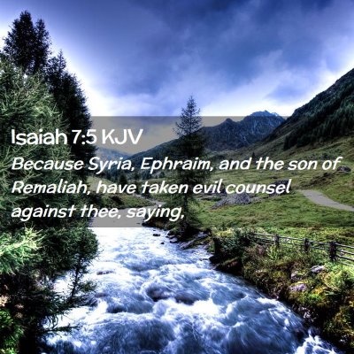 Picture 02 - Isaiah 7:5 KJV - Because Syria, Ephraim, and the son of Remaliah, - Bible Verse Picture