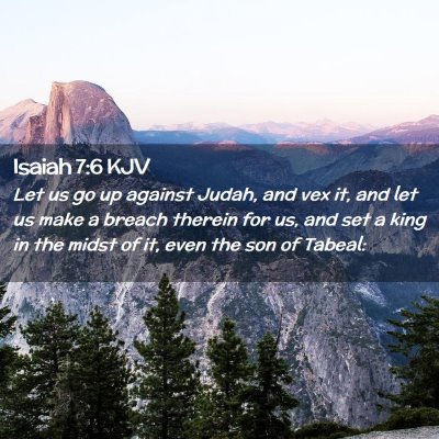 Picture 02 - Isaiah 7:6 KJV - Let us go up against Judah, and vex it, and let - Bible Verse Picture