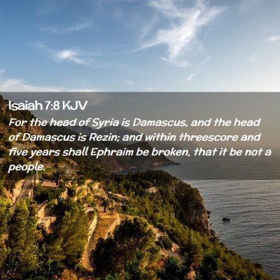 Picture 02 - Isaiah 7:8 KJV - For the head of Syria is Damascus, and the head - Bible Verse Picture