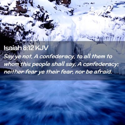 Picture 02 - Isaiah 8:12 KJV - Say ye not, A confederacy, to all them to whom - Bible Verse Picture
