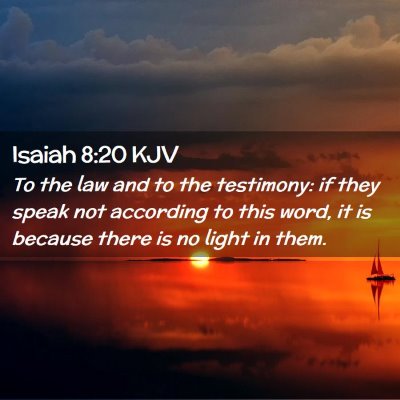 Picture 02 - Isaiah 8:20 KJV - To the law and to the testimony: if they speak - Bible Verse Picture