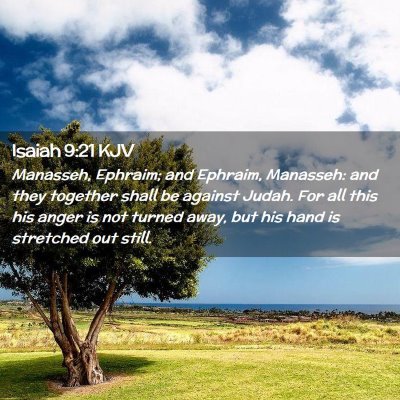 Picture 02 - Isaiah 9:21 KJV - Manasseh, Ephraim; and Ephraim, Manasseh: and - Bible Verse Picture