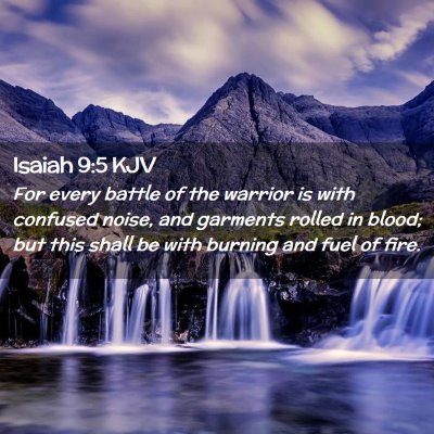 Picture 02 - Isaiah 9:5 KJV - For every battle of the warrior is with confused - Bible Verse Picture