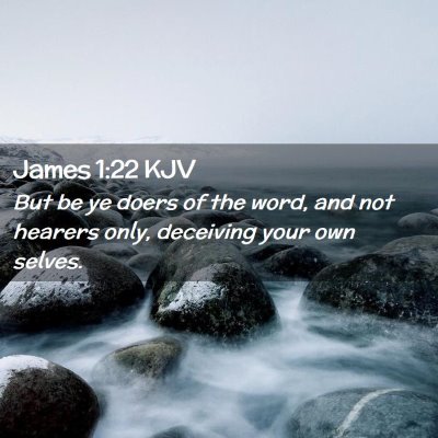 Picture 02 - James 1:22 KJV - But be ye doers of the word, and not hearers - Bible Verse Picture