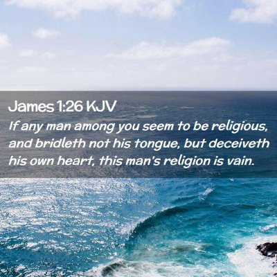 Picture 02 - James 1:26 KJV - If any man among you seem to be religious, and - Bible Verse Picture