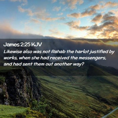 Picture 02 - James 2:25 KJV - Likewise also was not Rahab the harlot justified - Bible Verse Picture