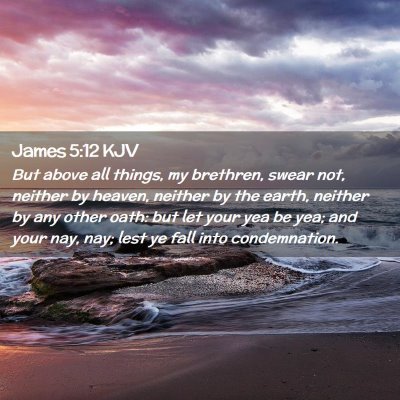 Picture 02 - James 5:12 KJV - But above all things, my brethren, swear not, - Bible Verse Picture