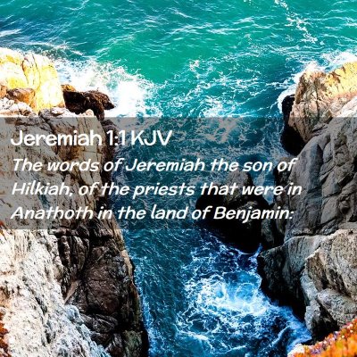 Picture 02 - Jeremiah 1:1 KJV - The words of Jeremiah the son of Hilkiah, of the - Bible Verse Picture