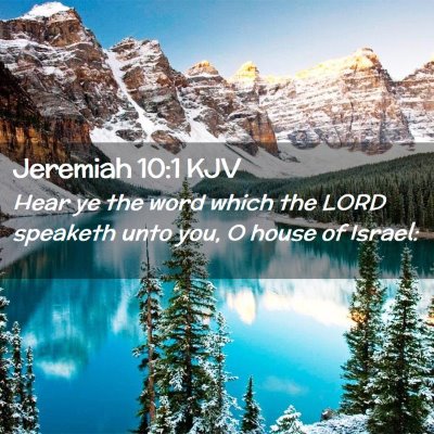 Picture 02 - Jeremiah 10:1 KJV - Hear ye the word which the LORD speaketh unto - Bible Verse Picture