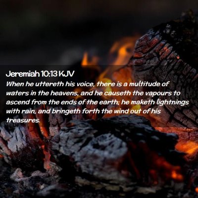 Picture 02 - Jeremiah 10:13 KJV - When he uttereth his voice, there is a multitude - Bible Verse Picture