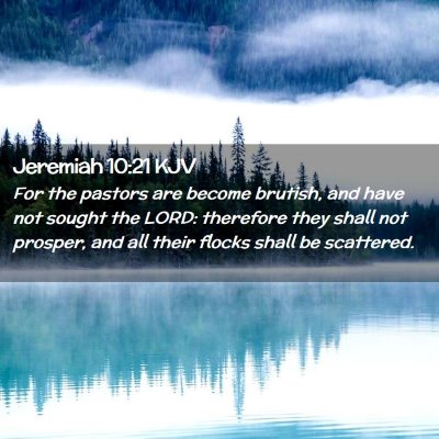 Picture 02 - Jeremiah 10:21 KJV - For the pastors are become brutish, and have not - Bible Verse Picture