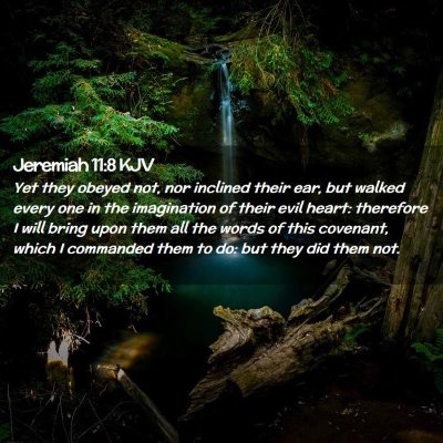 Picture 02 - Jeremiah 11:8 KJV - Yet they obeyed not, nor inclined their ear, but - Bible Verse Picture