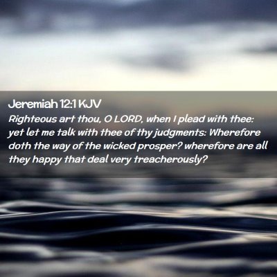 Picture 02 - Jeremiah 12:1 KJV - Righteous art thou, O LORD, when I plead with - Bible Verse Picture