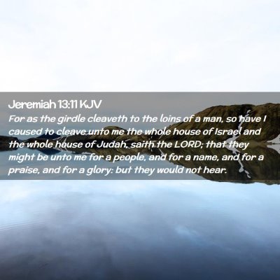 Picture 02 - Jeremiah 13:11 KJV - For as the girdle cleaveth to the loins of a man, - Bible Verse Picture