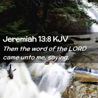 Picture 02 - Jeremiah 13:8 KJV - Then the word of the LORD came unto me, - Bible Verse Picture