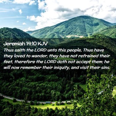 Picture 02 - Jeremiah 14:10 KJV - Thus saith the LORD unto this people, Thus have - Bible Verse Picture