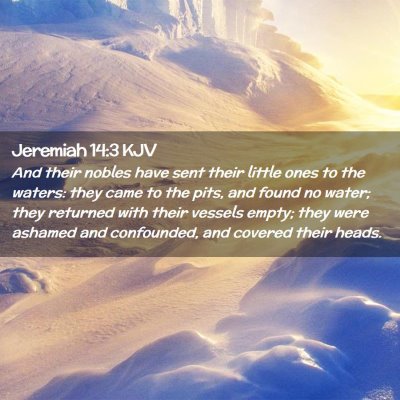 Picture 02 - Jeremiah 14:3 KJV - And their nobles have sent their little ones to - Bible Verse Picture