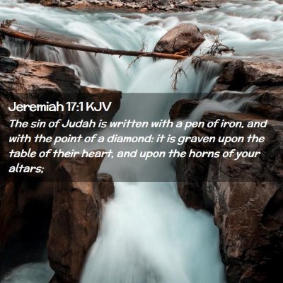 Picture 02 - Jeremiah 17:1 KJV - The sin of Judah is written with a pen of iron, - Bible Verse Picture