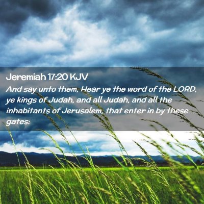 Picture 02 - Jeremiah 17:20 KJV - And say unto them, Hear ye the word of the LORD, - Bible Verse Picture