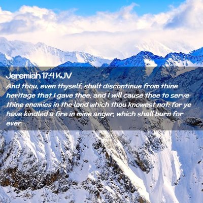 Picture 02 - Jeremiah 17:4 KJV - And thou, even thyself, shalt discontinue from - Bible Verse Picture