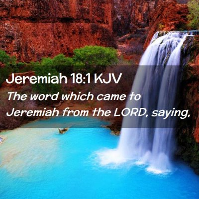 Picture 02 - Jeremiah 18:1 KJV - The word which came to Jeremiah from the LORD, - Bible Verse Picture