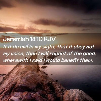 Picture 02 - Jeremiah 18:10 KJV - If it do evil in my sight, that it obey not my - Bible Verse Picture