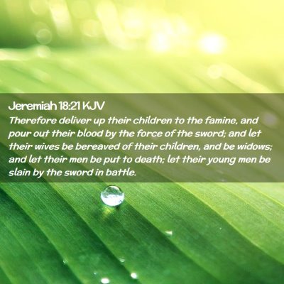 Picture 02 - Jeremiah 18:21 KJV - Therefore deliver up their children to the - Bible Verse Picture