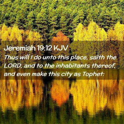 Picture 02 - Jeremiah 19:12 KJV - Thus will I do unto this place, saith the LORD, - Bible Verse Picture
